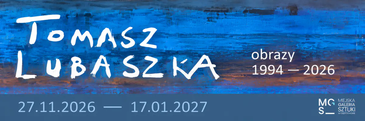 Tomasz Lubaszka. Obrazy 1994–2026 w Miejskiej Galerii Sztuki